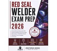 Red Seal Welder Exam Prep 2026: Practical Review Manual with 400+ Practice Questions and 8 Full-Length Mock Exams, CCDA/RSOS Aligned Standards, Proven ... (The Complete Red Seal Exam Prep Series)