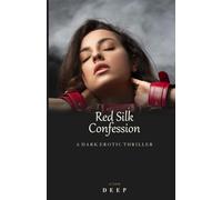 Red Silk Confession: A DARK EROTIC THRILLER