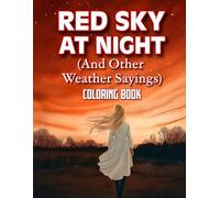 Red Sky At Night (And Other Weather Sayings): A Relaxing Coloring Book of Timeless Weather Wisdom and Rural Charm