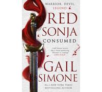 Red Sonja: Consumed: The exhilarating swords and sorcery novel starring the legendary redhead warrior