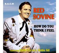 Red Sovine - How Do You Think I Feel
