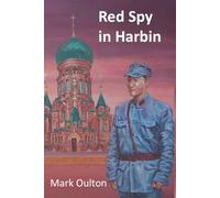 Red Spy in Harbin: Book 1: In the Making