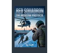 Red Squadron: The Moscow Protocol (Red Squadron: Shadow Over Pyongyang)