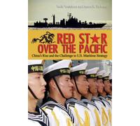Red Star Over the Pacific: China'S Rise and the Challenge to U.S. Maritime Strategy
