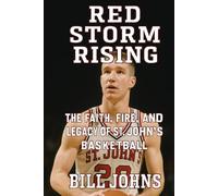 Red Storm Rising: The Faith, Fire, and Legacy of St. John’s Basketball