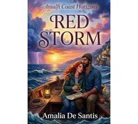 Red Storm: She studies the ocean, he lives it... until a storm leaves them anchored to each other. (Amalfi Coast Horizons)