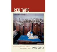 Red Tape: Bureaucracy, Structural Violence, and Poverty in India (A John Hope Franklin Center Book)