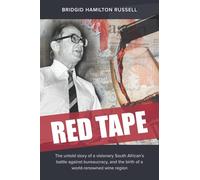 Red Tape: The Untold Story of a Visionary South African’s Battle Against Bureaucracy, and The Birth of a World-Renowned Wine Region