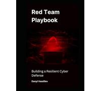 Red Team Playbook: Building a Resilient Cyber Defense