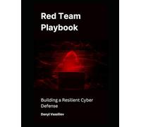 Red Team Playbook: Building a Resilient Cyber Defense