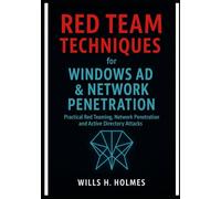 Red Team Techniques for Windows AD & Network Penetration: Practical Red Teaming, Network Penetration and Active Directory Attacks