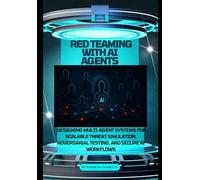 Red Teaming with AI Agents: Designing Multi-Agent Systems for Scalable Threat Simulation, Adversarial Testing, and Secure AI Workflows