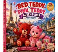 Red Teddy and Pink Teddy Adventures: A Magical Travel Story of Friendship Love and Happiness