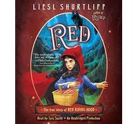 Red: The True Story of Red Riding Hood by Liesl Shurtliff (2016-04-12)