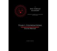 Red Thread Academy Year 1: Foundations (Course Manual) (Red Thread Academy of American Folkloric Witchcraft)