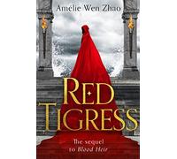 Red Tigress: A sumptuous romantasy from SUNDAY TIMES and NEW YORK TIMES best selling author of SONG OF SILVER, FLAME LIKE NIGHT: Book 2 (Blood Heir Trilogy)