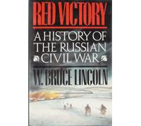 Red Victory: History of the Russian Civil War