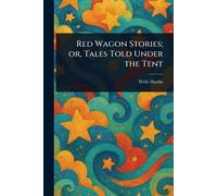 Red Wagon Stories; or, Tales Told Under the Tent
