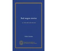 Red wagon stories: or, Tales told under the tent