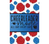 Red, White, and Blue Cheerleader Mode All Day Every Day: Blank 120 Page Lined Journal/Notebook/Poetry/Lyric Book