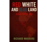 RED WHITE AND BLUE LAND: KILL THEM ALL