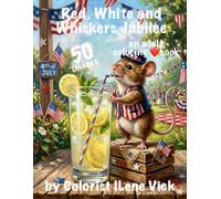 Red, White and Whiskers Jubilee: Book #192 Of My Jubilee Adult Coloring Book Series ~ Grayscale Depicting How Adorable Mice Celebrate The 4th Of July