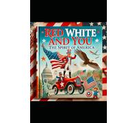 Red , White , And You: The Spirit of America (Family and America. kids book)