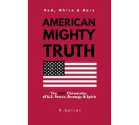 Red, White & Bars: American Mighty Truth: The Rap Chronicles of U.S. Power, Strategy & Spirit (Red, White & Bars: American Hardcore Truth)