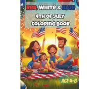 Red, White & Blue 4th of July Coloring Book: Fun Activities for Kids Ages 4-8