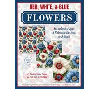 Red, White, & Blue Flowers, Scrapbook Paper, 9 Patriotic Designs in 3 Sizes for journals, scrapbooks, mixed media, card making, etc.