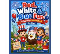 Red, White & Blue Fun: A Flag Day Coloring Book for Kids: A Fun and Easy Patriotic Coloring Book Featuring American Flags, Fireworks, Eagles, Parades, and USA Celebration Scenes for Boys and Girls