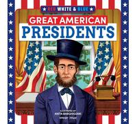 Red, White & Blue Great American Presidents