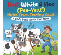 Red, White & Moo (Pee-Yew!) Notes from Tooting Cows: A Dad's Darn Tootin' Fart Book