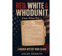 Red, White & Whodunit: Case Files Vol. 1: A Murder-Mystery Wordsearch (Red, White & Whodunit: A Murder-Mystery Word Search Series)