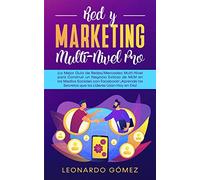 Red y Marketing Multi-Nivel Pro: ¡La Mejor Guía de Redes/Mercadeo Multi-Nivel para Construir un Negocio Exitoso de MLM en los Medios Sociales con Facebook!