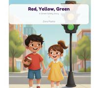 Red, Yellow, Green: A Traffic Light Adventure: A Fun Children’s Story About Road Safety and Learning to Cross the Street