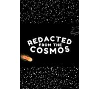 Redacted from the Cosmos: The Secret Space Journal: A Notebook with Mind-Bending Facts (Wonders of the Infinite)