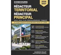 Rédacteur Territorial Rédacteur Principal: Le guide complet pour réussir l'écrit et l'oral - Concours Catégorie B : Externe - Interne - 3e voie et Examens professionnels - 2026-2027