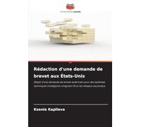 Rédaction d'une demande de brevet aux États-Unis: Dépôt d'une demande de brevet américain pour des systèmes techniques intelligents intégrant l'IA et les réseaux neuronaux