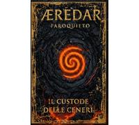 Æredar: Il Custode delle Ceneri (ÆREDAR, LA SAGA)