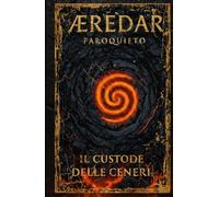 Æredar: Il Custode delle Ceneri (ÆREDAR, LA SAGA)
