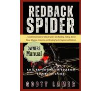 REDBACK SPIDER: A Complete Care Guide For Redback Spiders: Safe Handling, Feeding, Habitat Setup, Behaviour, Interaction, And Breeding Tips For Beginners And Collectors