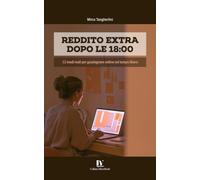 REDDITO EXTRA DOPO LE 18:00: 12 modi reali per guadagnare online nel tempo libero