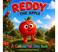 Reddy The Apple: Reddy The Apple: A fun story to explore energy, confidence and friendship through the power of color Age 3-5 (A Colourful Day Early Learning Series)