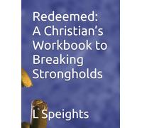 Redeemed: A Christian’s Workbook to Breaking Strongholds