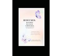 Redeemed: A Devotional Journey of Grace, Truth, and Restoration in Christ (REDEEMED, RESTORED, RENEWED, EMPOWERED)