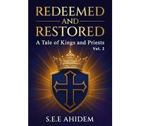 Redeemed and Restored: A Tale of Kings and Priests (Vol 2)