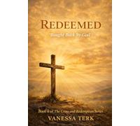 REDEEMED: Bought Back by God (The Cross and Redemption Series)
