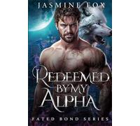 Redeemed By My Alpha: Rejected Mate Fated Mate Forbidden Love Paranormal Werewolf Romance (Crossing the Line)