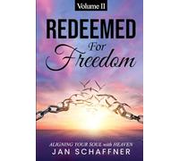 REDEEMED FOR FREEDOM: ALIGNING YOUR SOUL WITH HEAVEN (TRANSFORMED BY FREEDOM)